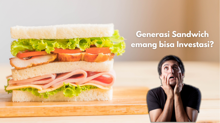 Kata Siapa Generasi Sandwich Ga Bisa Investasi? Ikutin 3 Cara Ini Deh!