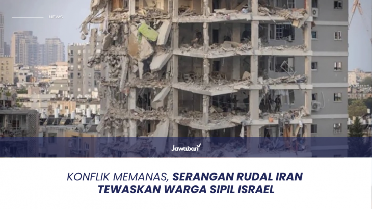Konflik Memanas, Serangan Rudal Iran Tewaskan Warga Sipil Israel
