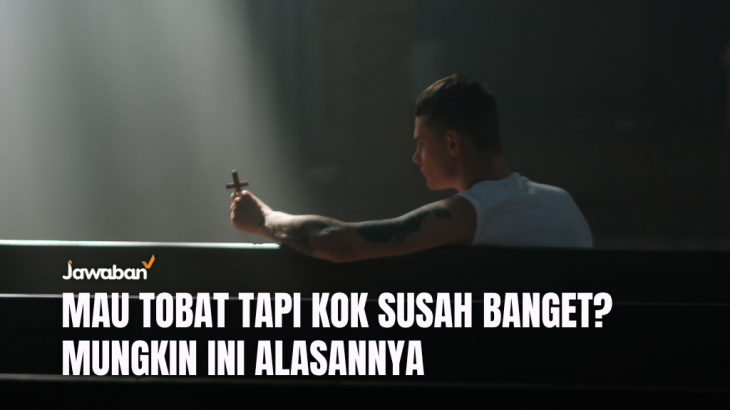 Mau Tobat Tapi Kok Susah Banget? Mungkin Ini Alasannya