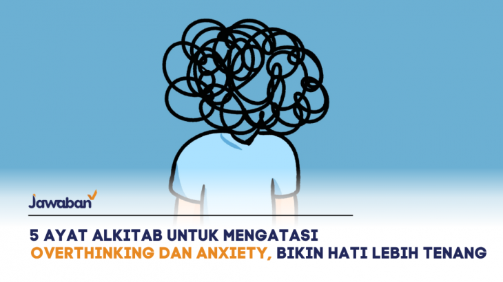 5 Ayat Alkitab untuk Mengatasi Overthinking dan Anxiety, Bikin Hati Lebih Tenang