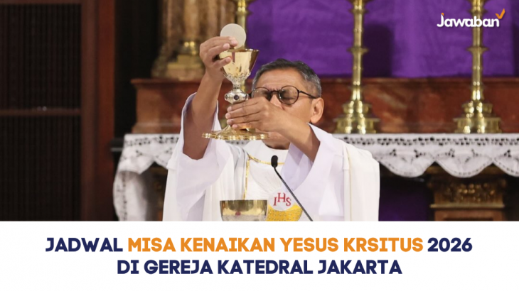 Info Resmi Jadwal Misa Kenaikan Yesus Krsitus 2026 di Gereja Katedral Jakarta