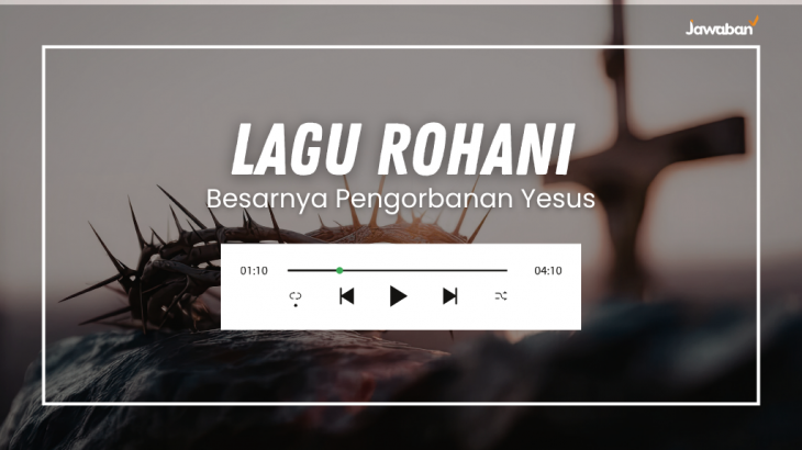 Bicara Soal Kurban, Ini 4 Lagu Rahoni Kristen yang Mengingatkan Besarnya Pengorbanan Yesus