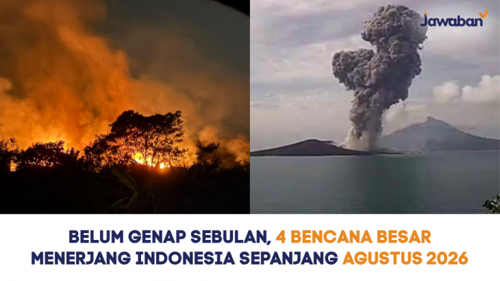 Belum Genap Sebulan, 4 Bencana Besar Ini Menerjang Indonesia Sepanjang Agustus 2026