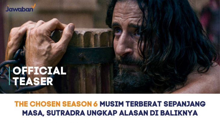 The Chosen Season 6 Jadi Musim Terberat Sepanjang Masa, Sutradara Ungkap Alasan di Balikny
