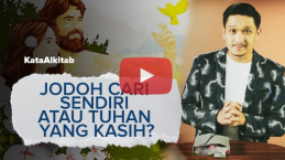 [VIDEO] #KataAlkitab: Jodoh Itu Cari Sendiri atau Tuhan Yang Kasih?