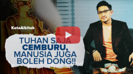 [VIDEO] #KataAlkitab​: Tuhan Saja Cemburu, Manusia juga Boleh dong?