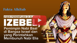[VIDEO] Izebel, Satu-satunya Orang yang Ditakuti Oleh Elia, Seperti Apa Sosoknya?