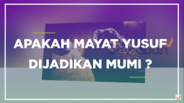 Apakah Benar Yusuf Dijadikan Mumi saat Mati?