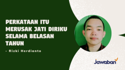 Perkataan Itu Merusak Jati Diriku Selama Belasan Tahun – Rizki Herdianto