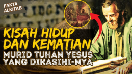 Fakta Alkitab: Riwayat Hidup Murid Yesus, 11 Fakta Kehidupan Yohanes