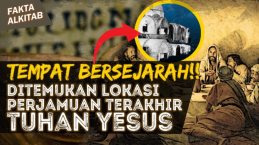 Fakta Alkitab: Ditemukan Tempat Perjamuan Terakhir Tuhan Yesus dan 12 Murid-Nya