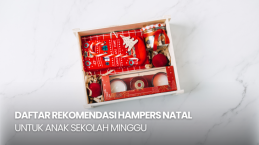 Cari Hampers Natal untuk Anak Sekolah Minggu? Ini 7 Ide Hadiah yang Tepat