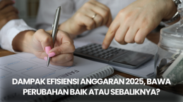 Dampak Efisiensi Anggaran 2025, Bawa Perubahan Baik atau Sebaliknya?