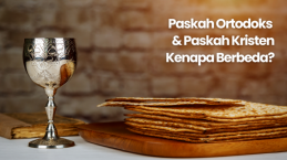 Mengapa Paskah Ortodoks dan Paskah Kristen Berbeda Tanggal? Ini Penjelasannya