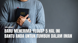 Baru Menerima Yesus? 5 Hal Ini Bantu Anda untuk Tumbuh dalam Iman