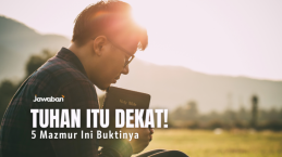Tuhan Itu Dekat! 5 Mazmur Ini Buktinya