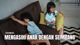 Jangan Sampai Anak Kita Seperti Kain dan Habel: Ini Cara Mengasihi Anak dengan Seimbang