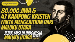 Sejarah Kristen di Maluku Utara: Kampung Kristen Pertama Nusantara yang Jarang Diketahui