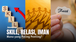 Skill, Relasi, dan Iman. Mana yang Paling Penting?