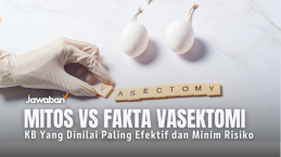 Mitos dan Fakta Vasektomi, KB Yang Dinilai Paling Efektif dan Minim Risiko