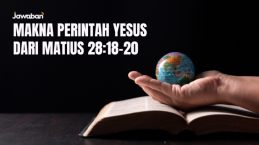 Makna Perintah Yesus dari Matius 28:18-20