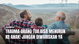 Trauma Orang Tua Bisa Menurun ke Anak! Jangan Diwariskan Ya, Gini Cara Memutusnya