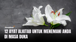 12 Ayat Alkitab yang Menemani Anda di Masa Duka