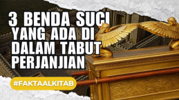 3 Isi Tabut Perjanjian Rupanya Mengungkap Karakter Allah, Apa Saja Ya?