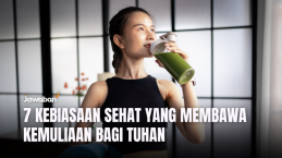 7 Kebiasaan Sehat yang Membawa Kemuliaan bagi Tuhan