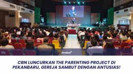 CBN Luncurkan The Parenting Project di Pekanbaru, Gereja Sambut dengan Antusias!
