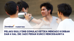Pelaku Bullying Dimulai Ketika Menjadi Korban dan 4 Hal Ini Jadi Peran Kunci Mencegahnya
