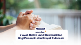 7 Ayat Alkitab untuk Deklarasi Doa Bagi Pemimpin dan Rakyat Indonesia