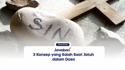 3 Konsep yang Salah Saat Jatuh dalam Dosa