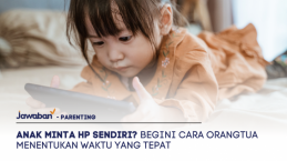 Anak Minta HP Sendiri? Ini Cara Menentukan Waktu yang Tepat untuk Berikan HP ke Anak