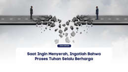 Saat Ingin Menyerah, Ingatlah Bahwa Proses Tuhan Selalu Berharga
