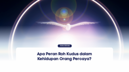 Apa Peran Roh Kudus dalam Kehidupan Orang Percaya?