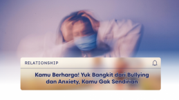 Kamu Berharga! Yuk Bangkit dari Bullying dan Anxiety, Kamu Gak Sendirian