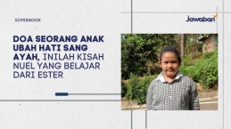 Doa Seorang Anak Ubah Hati Sang Ayah, Inilah Kisah Nuel yang Belajar dari Ester