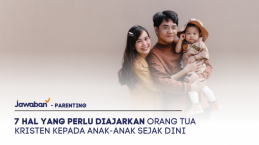 7 Hal yang Perlu Diajarkan Orang Tua Kristen kepada Anak-Anak Sejak Dini