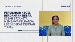 Perubahan Kecil, Berdampak Besar. Kisah Srianita Membawa Keluarga Lebih Dekat dengan Tuhan
