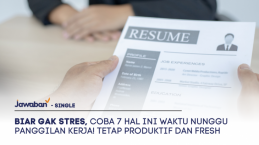 Biar Gak Stres, Coba 7 Hal Ini Waktu Nunggu Panggilan Kerja! Tetap Produktif dan Fresh