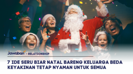 7 Ide Seru Biar Natal Bareng Keluarga Beda Keyakinan Tetap Nyaman untuk Semua