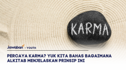 Percaya Karma? Yuk Kita Bahas Bagaimana Alkitab Menjelaskan Prinsip Ini