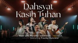 Lirik Lagu Rohani “Dahsyat Kasih Tuhan” – New Life Worship Indonesia feat. Franky Kuncoro
