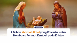 7 Bahan Khotbah Natal yang Powerful untuk Membawa Jemaat Kembali pada Kristus