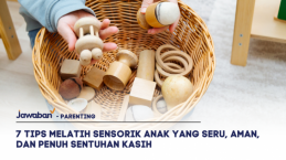 7 Tips Melatih Sensorik Anak yang Seru, Aman, dan Penuh Sentuhan Kasih