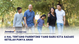 6 Hal Tentang Parenting yang Baru Kita Sadari Setelah Punya Anak, Relevan Banget