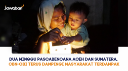 Dua Minggu Pascabencana Aceh dan Sumatera, CBN-OBI Terus Dampingi Masyarakat Terdampak