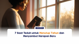 7 Saat Teduh untuk Menutup Tahun dan Menyambut Harapan Baru