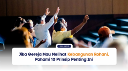 Jika Gereja Mau Melihat Kebangunan Rohani, Pahami 10 Prinsip Penting Ini